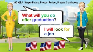 300 Q&A English Speaking Practice | Simple Future ,Present Perfect, Present Continuous Tense