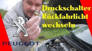 Druckschalter Rückfahrlicht Pdc Peugeot 307 Wechseln Anleitung Diy Tutorial