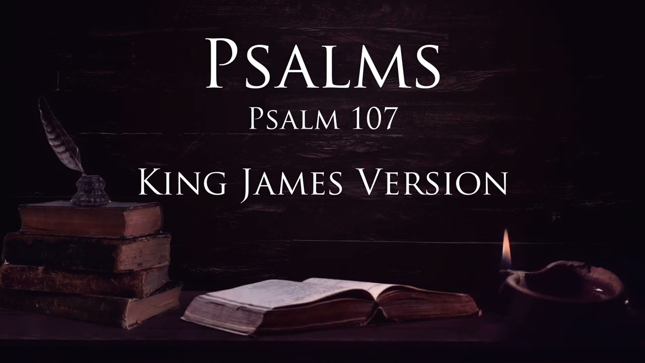 Psalms Chapter 107 – KJV Bible Recitation | Sleep Bible Reading | FaithComethBy
