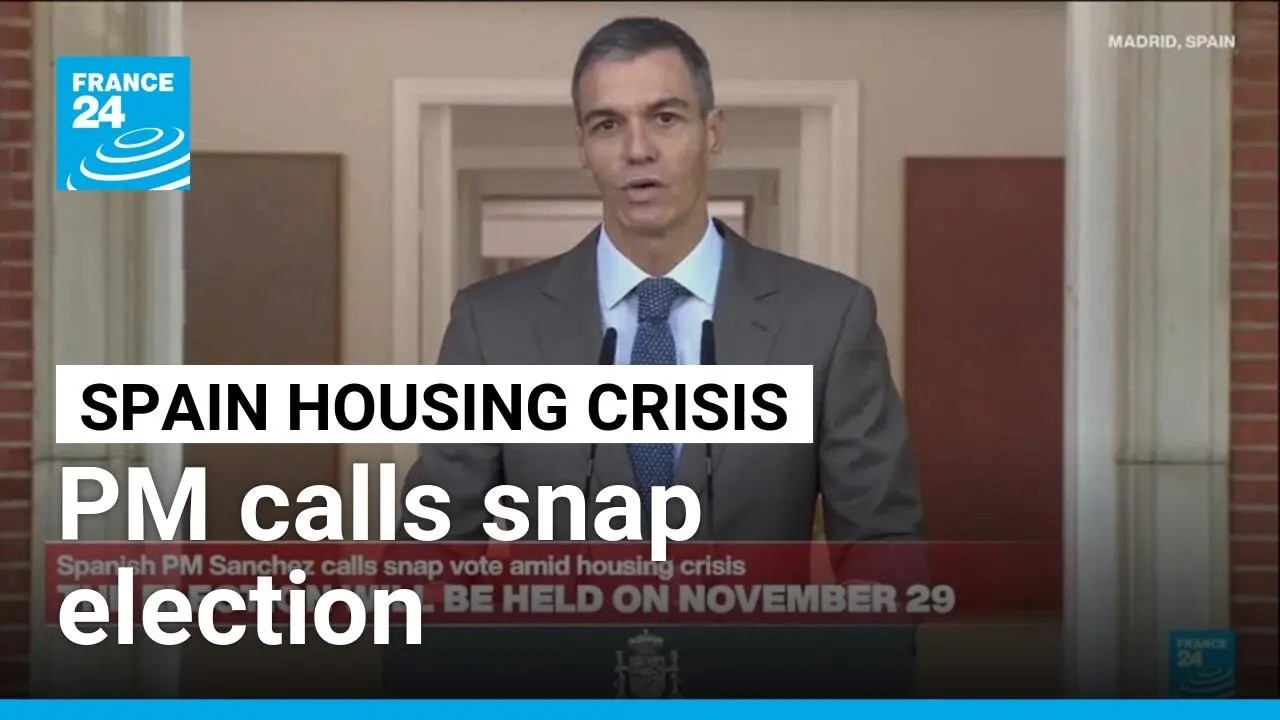Spanish PM Sanchez calls snap election amid housing crisis • FRANCE 24 English