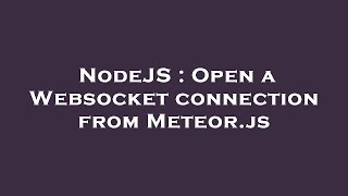 NodeJS : Open a Websocket connection from Meteor.js