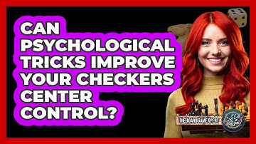 Can Psychological Tricks Improve Your Checkers Center Control? - The Board Game Xpert