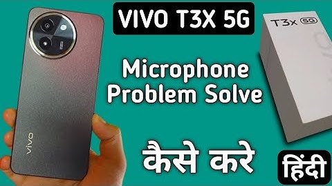 Vivo t3x mic speaker not working, Vivo t3x ka microphone problem solve kaise karen