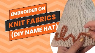How to Embroider on Knit Fabrics - Baby Name Hat