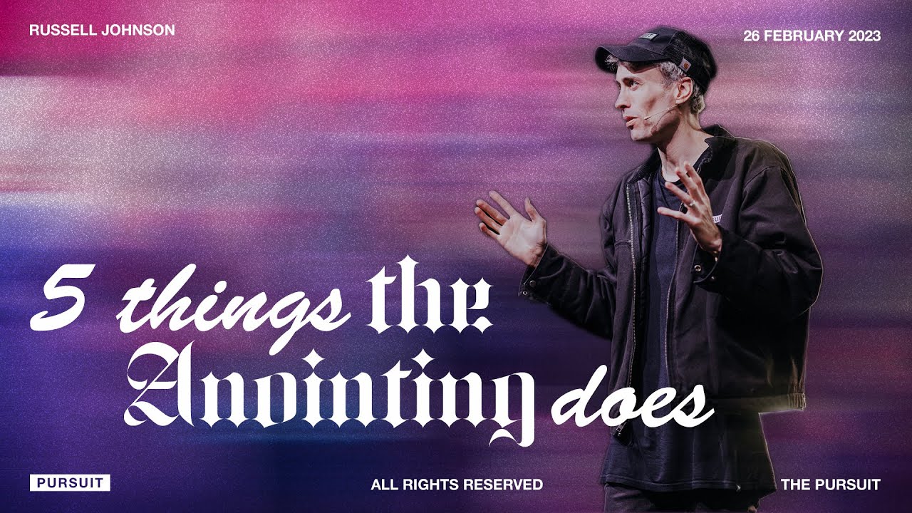 5 Things The Anointing Does | Russell Johnson | 02.26.23