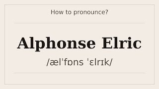 How to say Alphonse Elric? [Pronunciation with examples]