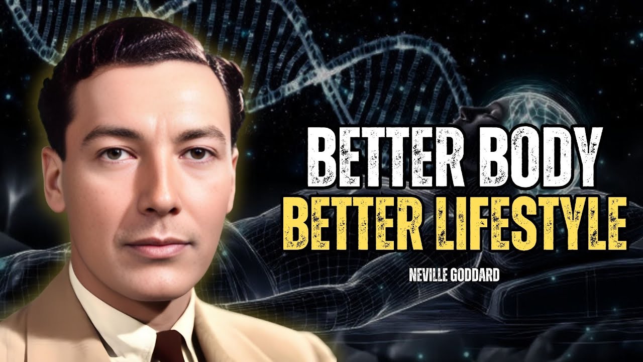 How We Manifest Better Body Better Lifestyle With - Neville Goddard Motivation