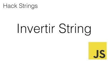 001 Hack Strings: Invertir una cadena en JavaScript (reverse string)