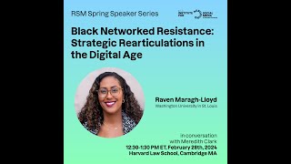 Black Networked Resistance: Strategic Rearticulations in the Digital Age (RSM Speaker Series)