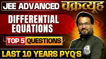 Differential Equations: Toughest PYQs for IIT-JEE ADVANCED 2025 | Chakravyuh Series