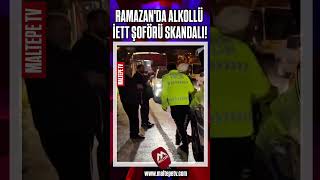 ALKOLLÜ İETT ŞOFÖRÜ SKANDALI! #reels #shorts #sondakika #esenler #avcılar #iett