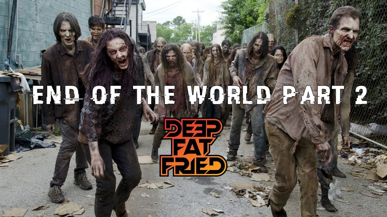END OF THE WORLD PART 2 = DEEP FAT FRIED (preview) YouTube