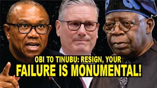 Peter Obi Calls On Tinubu To Resign Immediatly Having Failed More Than Keir Starmer