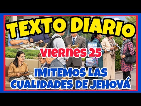 🟢𝐓𝐄𝐗𝐓𝐎 𝐃𝐈𝐀𝐑𝐈𝐎 𝐃𝐄 𝐇𝐎𝐘 𝐉𝐖 ✅️ IMITEMOS LAS CUALIDADES DE JEHOVÁ - Viernes 25 de septiembre de 2026