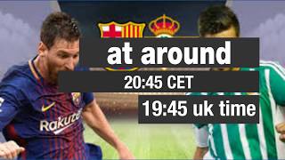 Time of barcelona vs real betis live ...