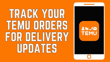 How To Track Your Temu Orders For Delivery Updates (2024)