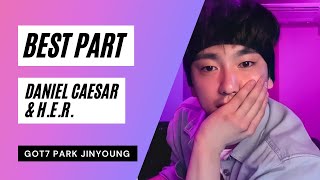 Best Part (Daniel Caesar & H.E.R.) cover by GOT7 Park Jinyoung