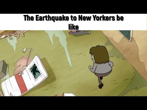 An Earthquake to New Yorkers be like....