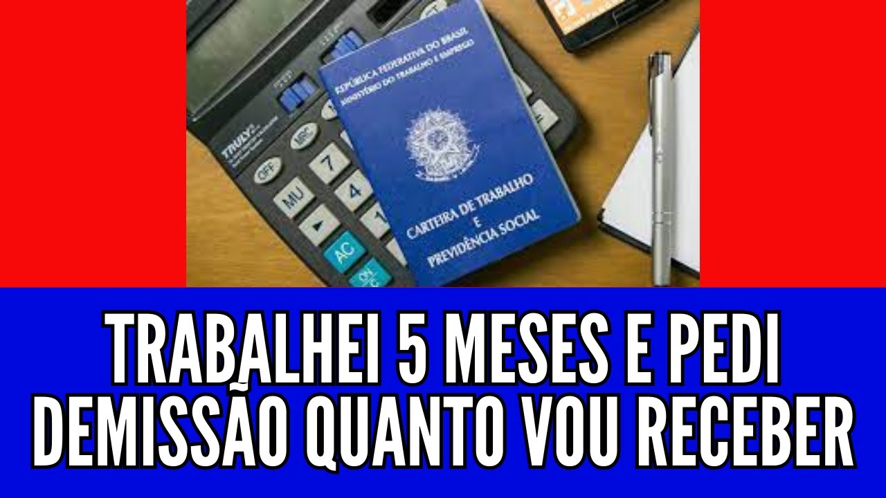 trabalhei 5 meses e pedi demissão quanto vou receber fgts e seguro ...