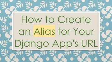 How to Create an Alias for Your Django App