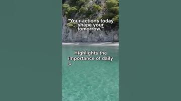 Your actions today shape your tomorrow