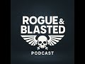 Rogue & Blasted Podcast - EP7 - Don’t Chase the Meta: A Warhammer 40K Survival Guide for New Players