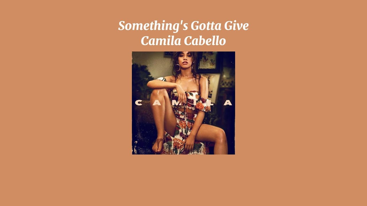 Camila Cabello - Something's Gotta Give (Sped Up Version)