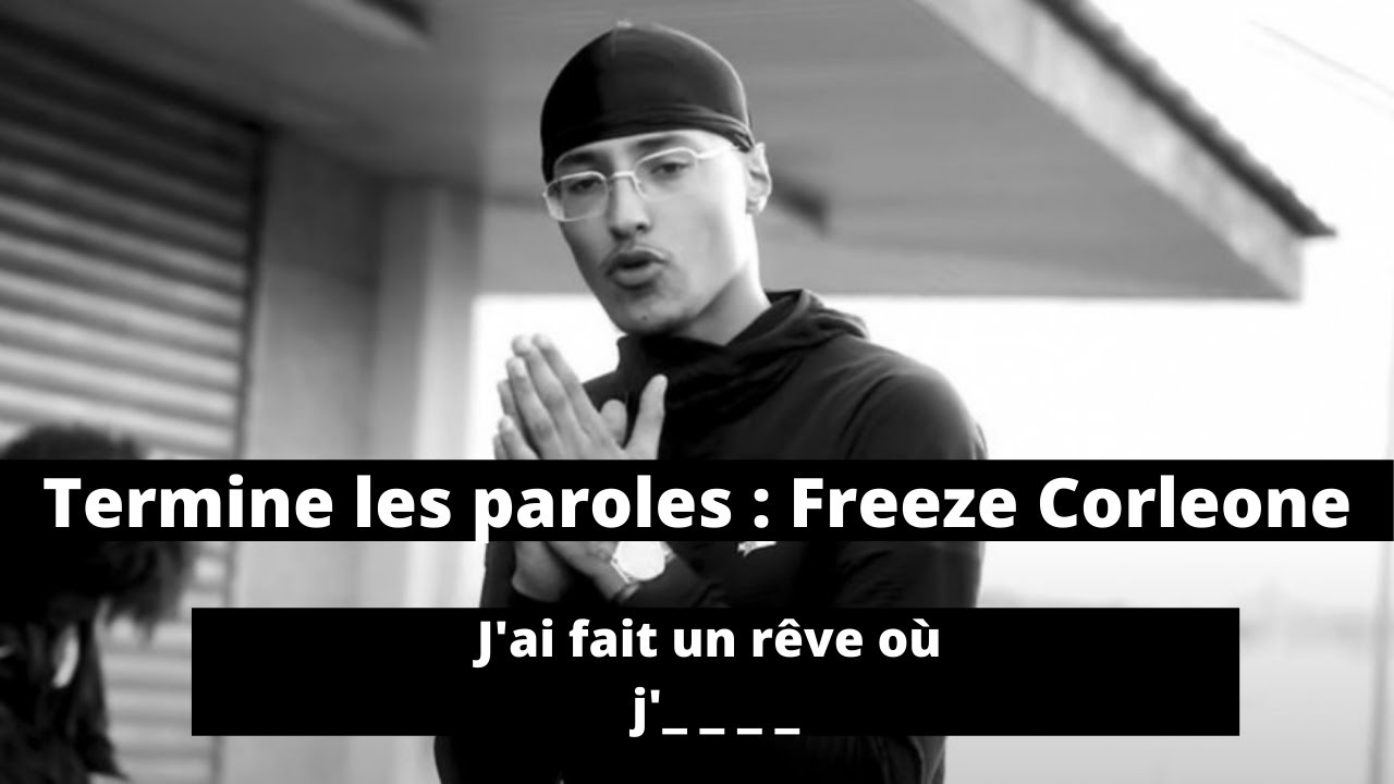 TERMINE LES PAROLES - RAP FRANÇAIS (SPÉCIAL FREEZE CORLEONE)