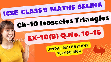 Isosceles Triangles Class 9 ICSE: Chapter 10 | Ex-10(B) Q. 10-16 Solutions