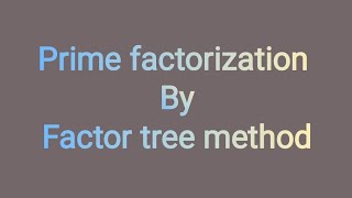 Prime factorization by factor tree method.| Grade 4 ,5 & 6 |mathematics.