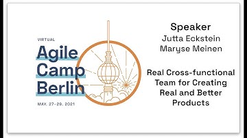 Agile Camp Berlin 2021: Real Cross-functional Teams for Creating real and better Products