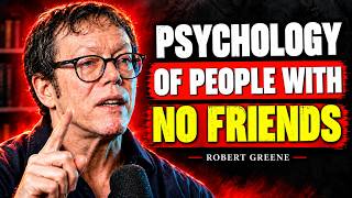 People Who Have No Friends Share These 5 Personality Traits | Robert Greene Wisdom
