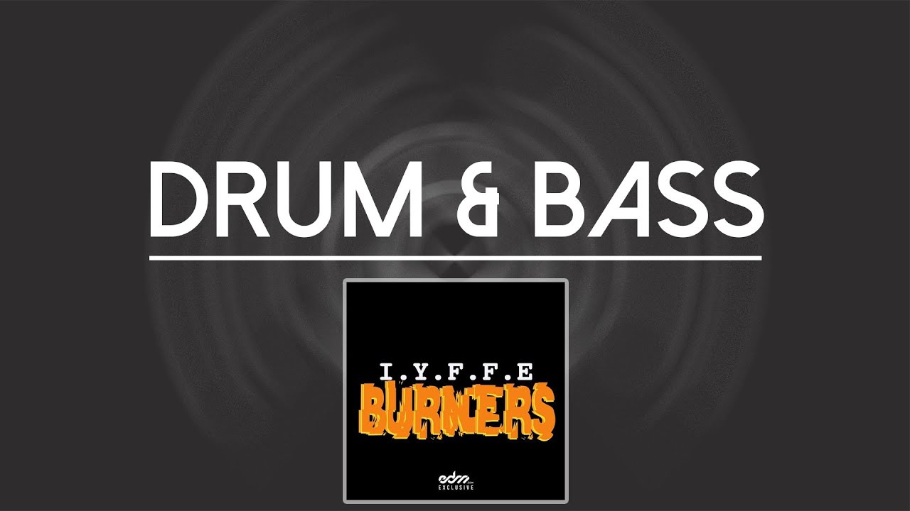 [Drum & Bass] I.Y.F.F.E - Burners [EDM.com Exclusive]