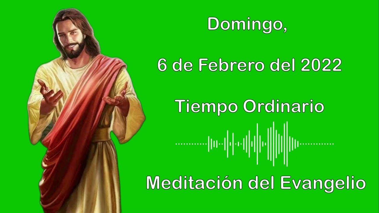 Domingo, 6 de febrero del 2022, Meditación del Evangelio - YouTube