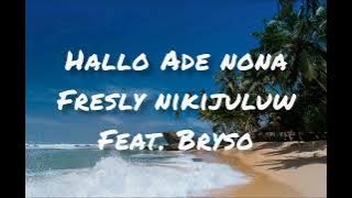 Fresly Nikijuluw feat. Bryso - Hallo Ade Nona