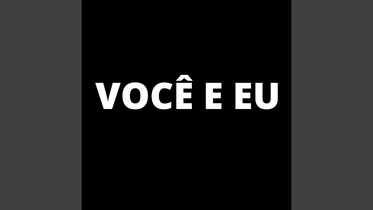 Você e Eu - YouTube