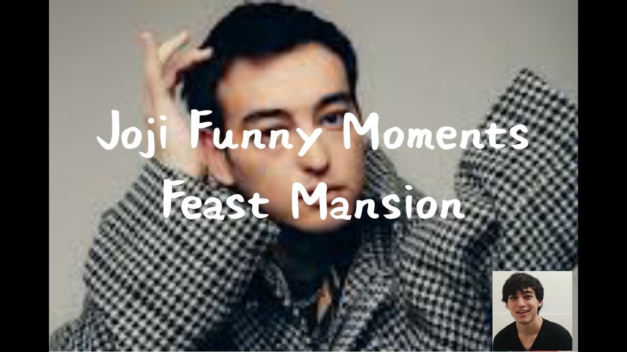 Joji Funny Moments (Feast Mansion Edition)