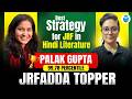 Best Strategy for JRF in Hindi Literature | Palak Gupta 99.78 Percentile | JRFAdda Topper Strategy
