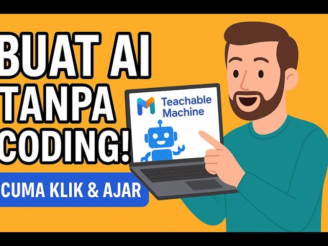 Tanpa Coding! Cara Membuat Kecerdasan Artifisial dengan Teachable Machine