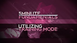 Utilizing Training Mode | 5 Minute Fundamentals