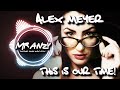 Alex Meyer - This Is Our Time (Extended Mix) (Best Slap House) Mr Anzy