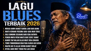 BEST BLUES PLAYLIST 2026 | LAGU BLUES TERBAIK YANG PENUH MAKNA KEHIDUPAN KARNANYA AKU JADI SADAR! 