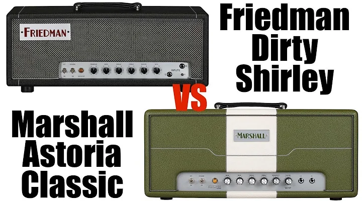 Marshall Astoria Classic vs Friedman Dirty Shirley 40