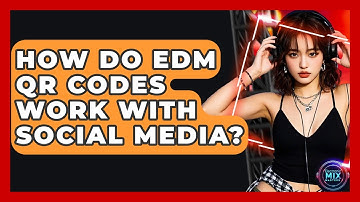 How Do EDM QR Codes Work With Social Media? - Electronic Mix Masters