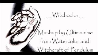 Witchcolour - Watercolour and Witchcraft of Pendulum - Mashup by Ultimanime