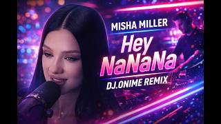 Misha Miller - Hey NaNaNa ( Dj.Onime Remix ) 4K