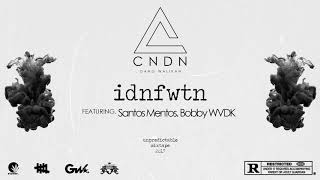 CNDN - IDNFWTN Ft. Santos Mentos and Bobby WVDK (UNPREDICTABLE TAPE 2017)