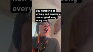 Day number 8 of writing and posting a new original song every day