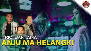 Trio Santana - Anju Ma Helangki ( Musik Video)