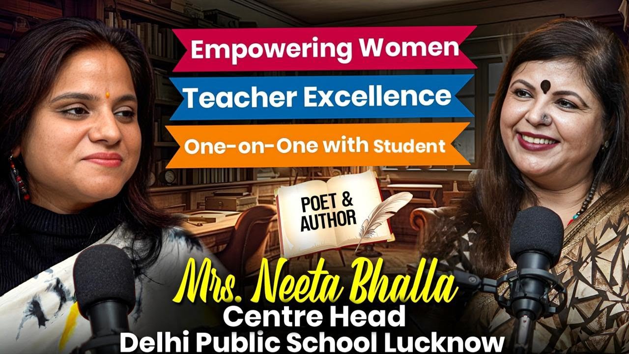 Teacher Empowerment, Student Confidence & Women Leadership – Neeta Bhalla Speaks